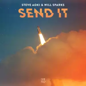 Steve Aoki - Send It Ft. Will Sparks